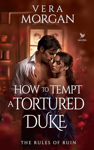 How to Tempt a Tortured Duke (The Rules of Ruin Book 1)