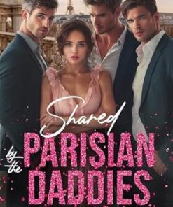 Shared by the Parisian Daddies (Theirs to Command Book 1)