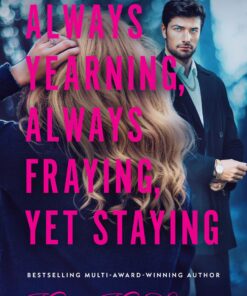Always Yearning, Always Fraying, Yet Staying