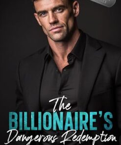 The Billionaire's Dangerous Redemption (The Iron Vow Series Book 4)