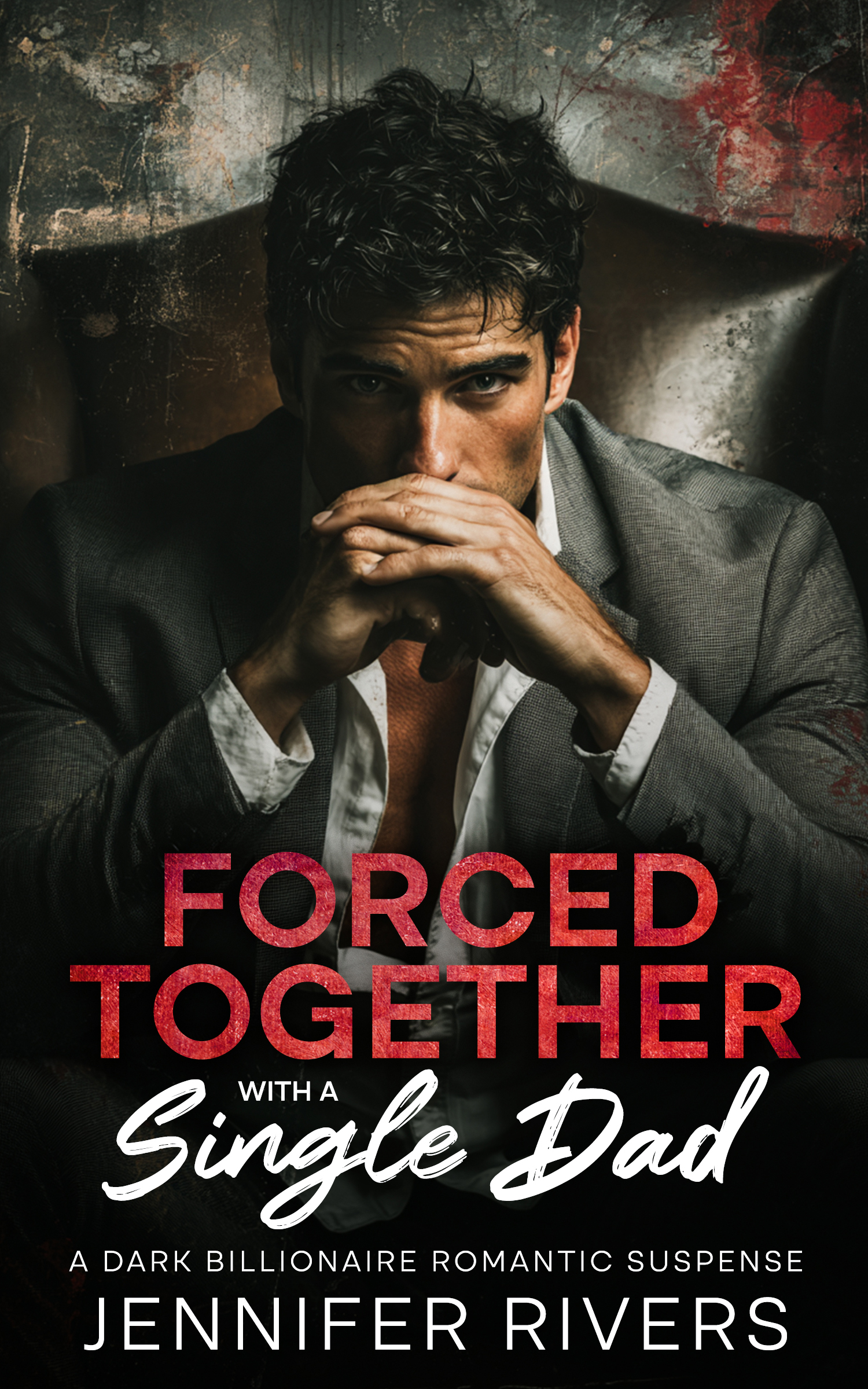 Forced Together with a Single Dad (Forbidden Secrets Book 3)