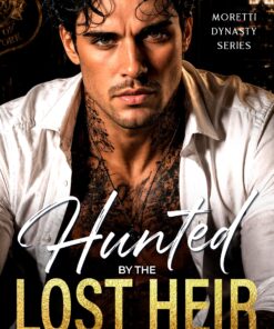 Hunted By The Lost Heir (Moretti Dynasty Series)