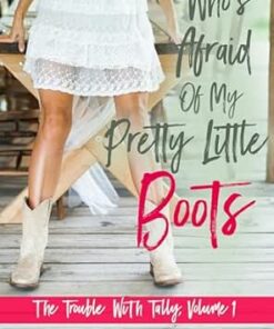Who's Afraid of My Pretty Little Boots (The Trouble With Tally Book 1)