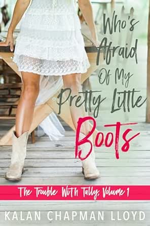 Who's Afraid of My Pretty Little Boots (The Trouble With Tally Book 1)