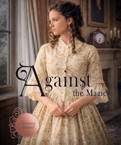 Against the Magic (Twickenham Full-Moon Ball Time Travel Romance Book 1)