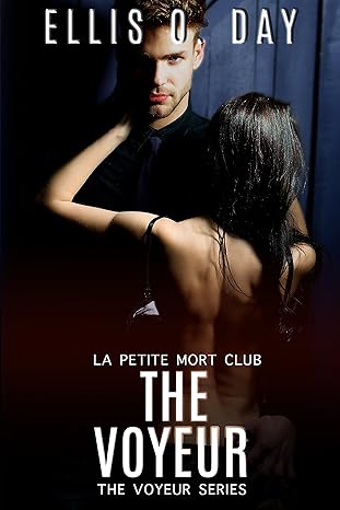 La Petite Mort Club (The Voyeur Book 1)