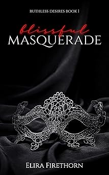 Blissful Masquerade (Ruthless Desires Book 1)
