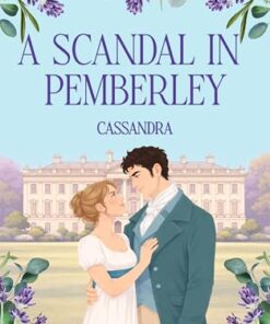 Cassandra – A Scandal in Pemberley (The Ladies of Pemberley Book 1)