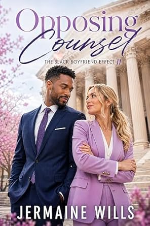 Opposing Counsel (The Black Boyfriend Effect Book 2)