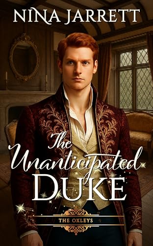 The Unanticipated Duke (The Oxleys Book 1)
