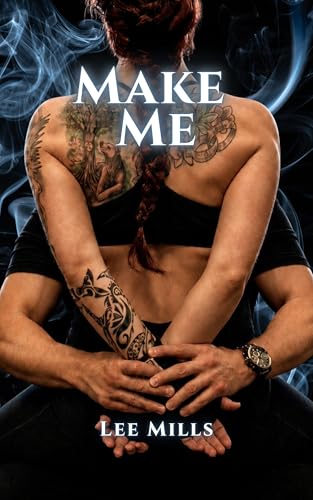 Make Me (Iron Will Book 3)