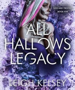 All Hallows Legacy (Sick and Twisted Book 5)
