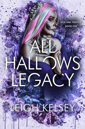 All Hallows Legacy (Sick and Twisted Book 5)
