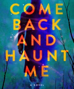 Come Back and Haunt Me