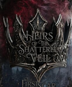 The First Scar (Heirs of the Shattered Veil Book 1)