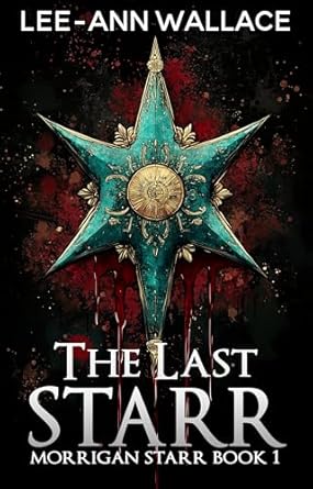 The Last Starr (Morrigan Starr Series Book 1)