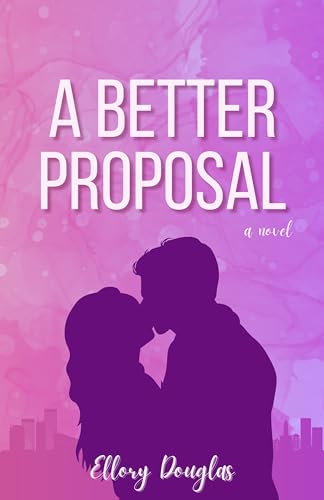 A Better Proposal (A Bluebird Sky Book 1)