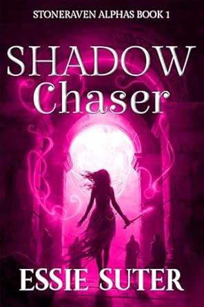 Shadow Chaser (Stoneraven Alphas Book 1)