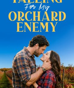 Falling For My Orchard Enemy (Seasons of Second Chances Book 3)