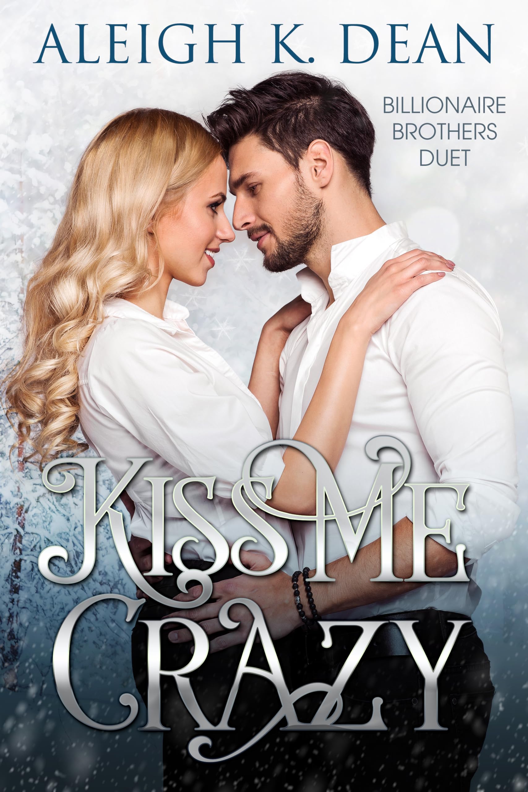 Kiss Me Crazy (Billionaire Brothers Duet Book 1)