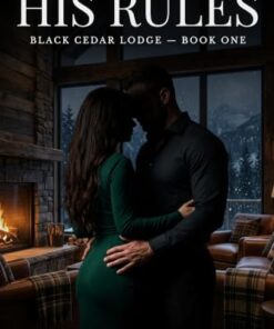 His Rules (Black Cedar Lodge Book 1)