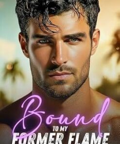 Bound To My Former Flame (Miami After Sunset Series)