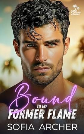 Bound To My Former Flame (Miami After Sunset Series)