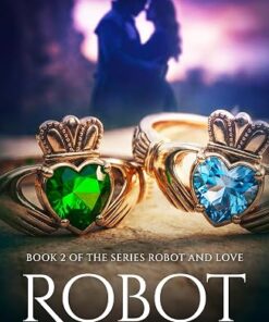 Robot: A Story of Love and Trust (Robot and Love Book 2)