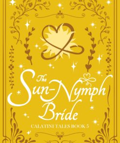 The Sun-Nymph Bride (Calatini Tales Book 5)