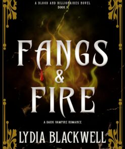 Fangs & Fire: A Forbidden Enemies-to-Lovers Vampire Romance (Blood and Billionaires Book 1)