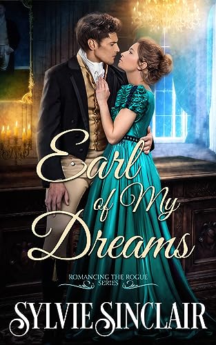 Earl of My Dreams: (Romancing the Rogue Book 1)