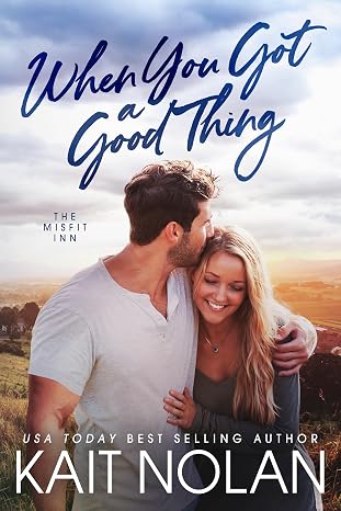 When You Got A Good Thing (The Misfit Inn Book 1)
