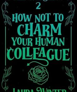 How Not to Charm Your Human Colleague (Falling for Demons Book 2)
