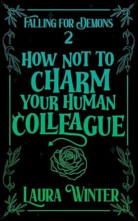 How Not to Charm Your Human Colleague (Falling for Demons Book 2)