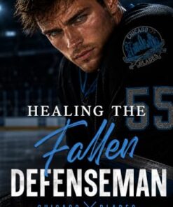 Healing The Fallen Defenseman (Chicago Blades Series)