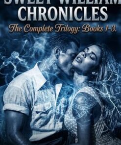 The Sweet William Chronicles Complete Trilogy (Books 1-3)