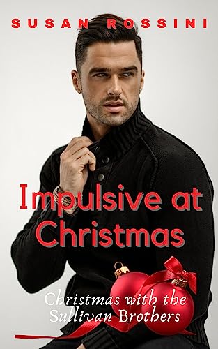 Impulsive at Christmas (Christmas With the Sullivan Brothers Book 1)