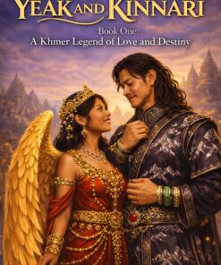 A Khmer Legend of Love and Destiny (Songs of Yeak and Kinnari Book 1)