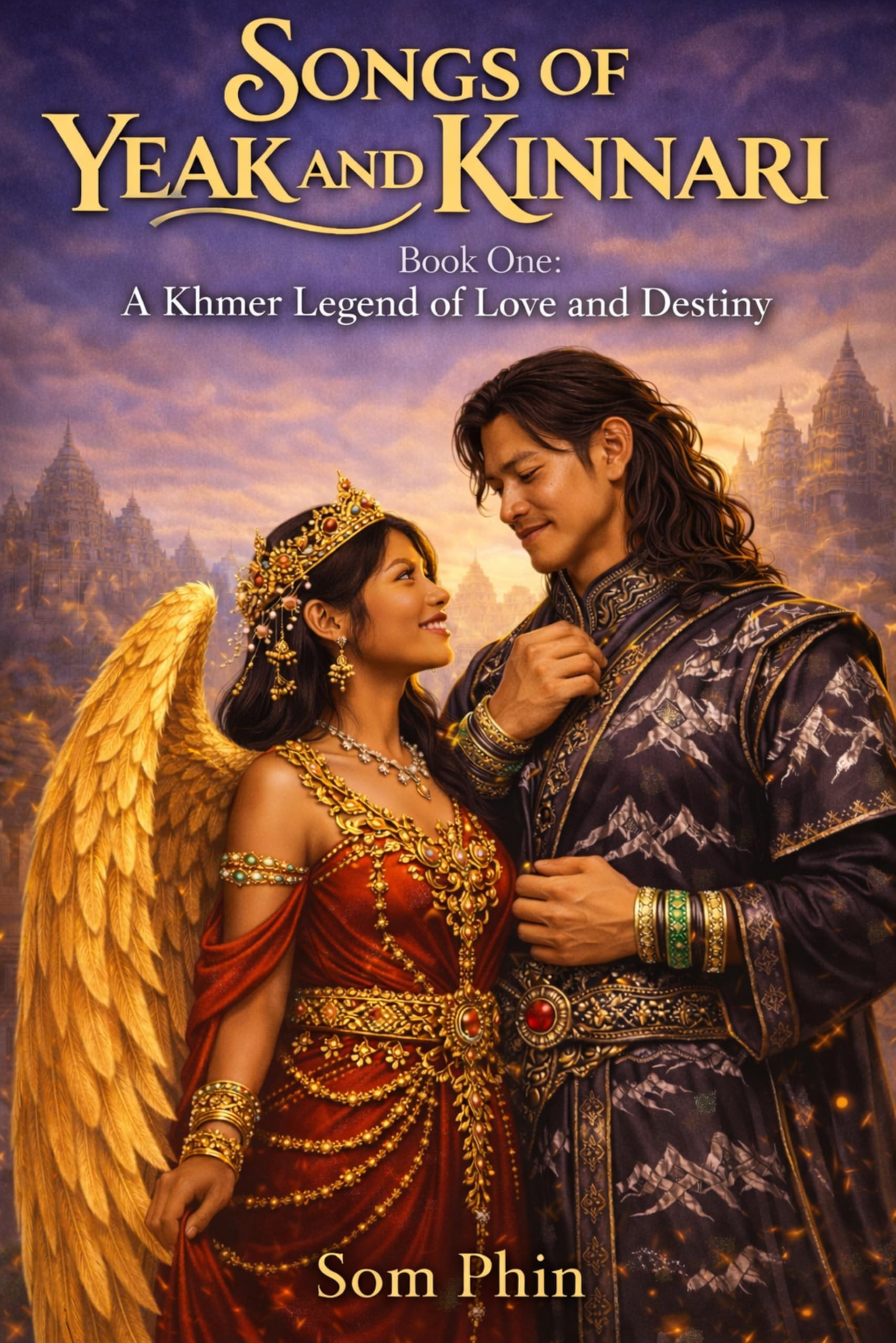 A Khmer Legend of Love and Destiny (Songs of Yeak and Kinnari Book 1)