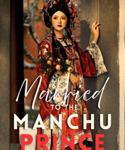 Married to the Manchu Prince (Princes of the Qing Dynasty)