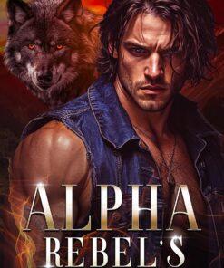 Alpha Rebel's Fae Mate (Shattered Loyalties Book 1)