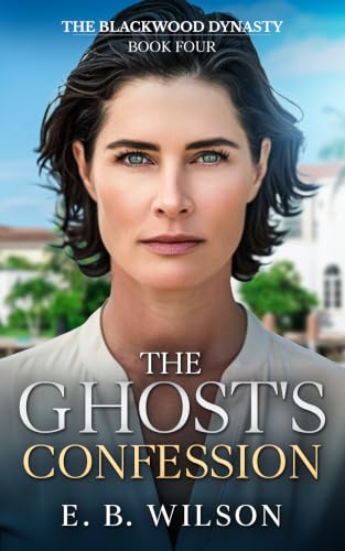 The Ghost's Confession (The Blackwood Dynasty Book 4)