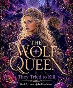 The Wolf Queen They Tried to Kill (Lunas of the Revolution Book 2)