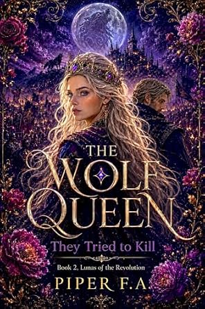 The Wolf Queen They Tried to Kill (Lunas of the Revolution Book 2)