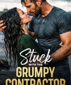 Stuck With The Grumpy Contractor