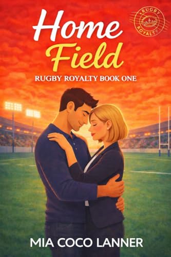 Home Field (Rugby Royalty Book 1)