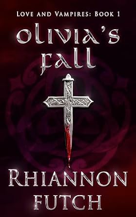 Olivia's Fall (Love and Vampires Book 1)