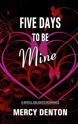 Five Days to Be Mine (Sinful Delights Book 2)