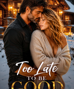Too Late to Be Good (Kentucky Wild Book 1)