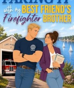 Faking It With My Best Friend's Firefighter Brother (Lake Harbor Book 1)